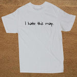 I hate this map video game T Shirt